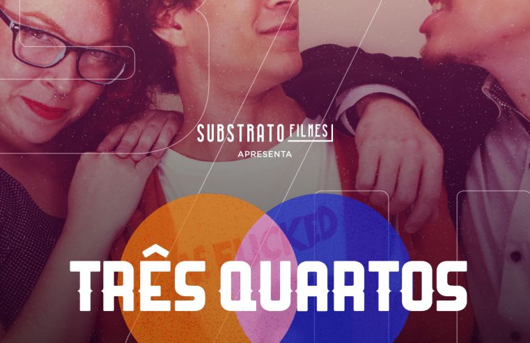 Plataforma de streaming InnSaei.TV anuncia série brasileira “Três Quartos”